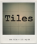 Tiles